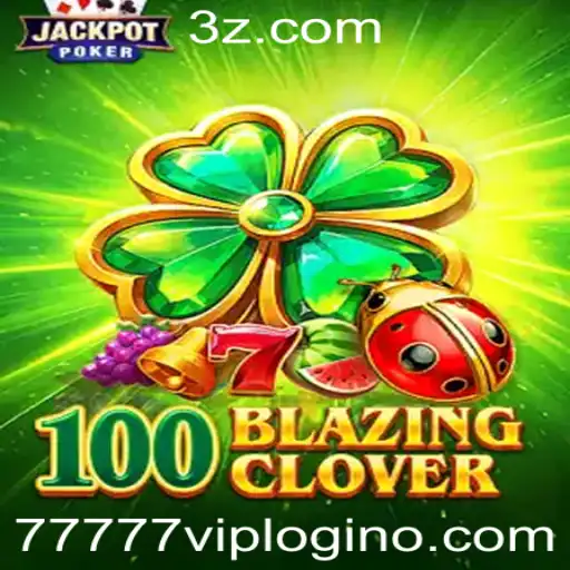 Descubra o Excitante Mundo de 100BlazingClover: Guia Completo e Atualizado