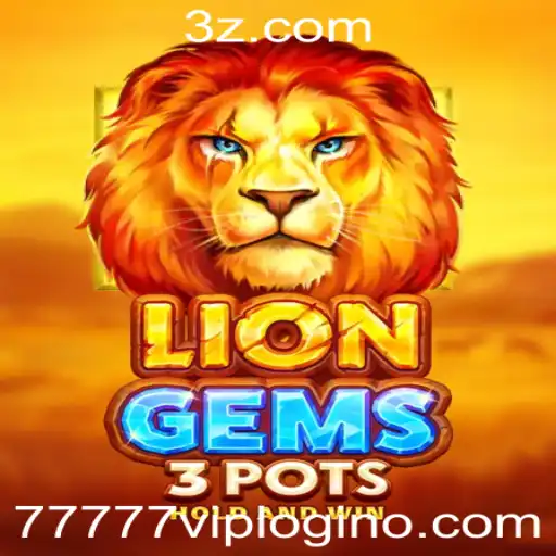 Descubra o Fascínio do Jogo LionGems3pots e o Papel do 77777vip Login